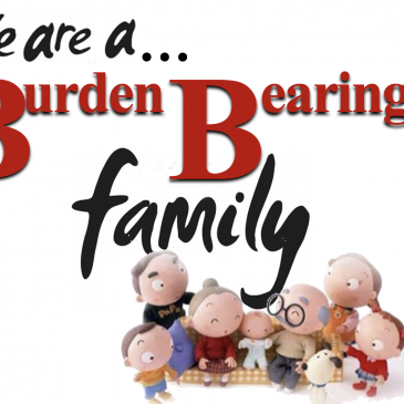 We Are A Burden Bearing Family