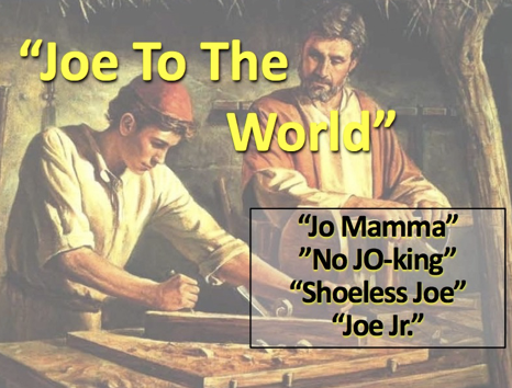Joes To The World